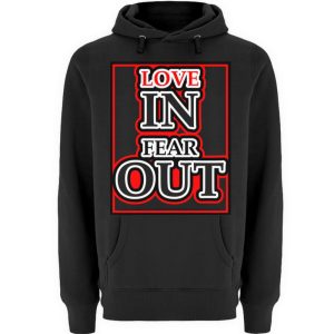 LOVE IN FEAR OUT POWERED BY GOD - Unisex Premium Hoodie-16