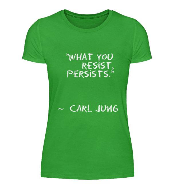 What you resist, persists. - Women Basic Shirt-2468