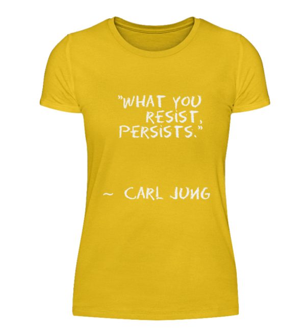 What you resist, persists. - Women Basic Shirt-3201