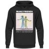 Make Friends Not Enemies - Unisex Hoodie-639
