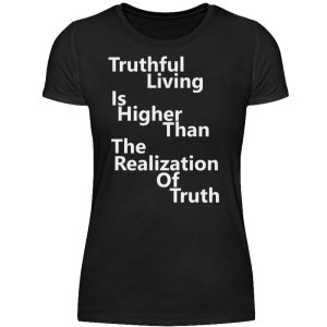 Spirituali-TEE - Truthful Living is Higher than the Realization of Truth - Women Basic Shirt-16