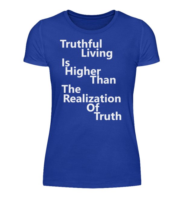 Spirituali-TEE - Truthful Living is Higher than the Realization of Truth - Women Basic Shirt-2496