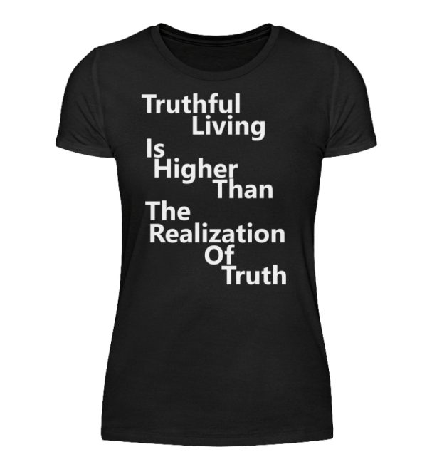 Spirituali-TEE - Truthful Living is Higher than the Realization of Truth - Women Basic Shirt-16