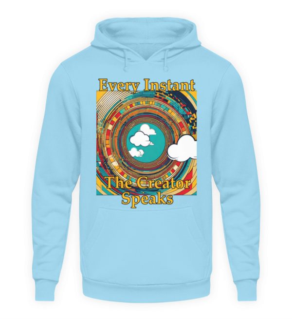 Every instant, the Creator Speaks - Unisex Hoodie-674