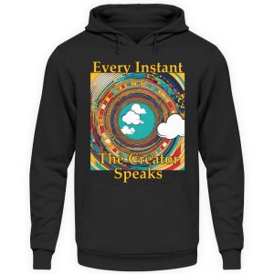 Every instant, the Creator Speaks - Unisex Hoodie-639