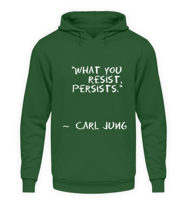 What you resist, persists. - Unisex Hoodie-833