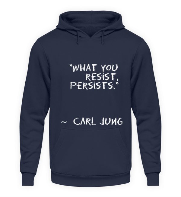 What you resist, persists. - Unisex Hoodie-1698