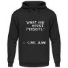 I5A45WB2_JH001-639 What you resist, persists. - Unisex Hoodie-639