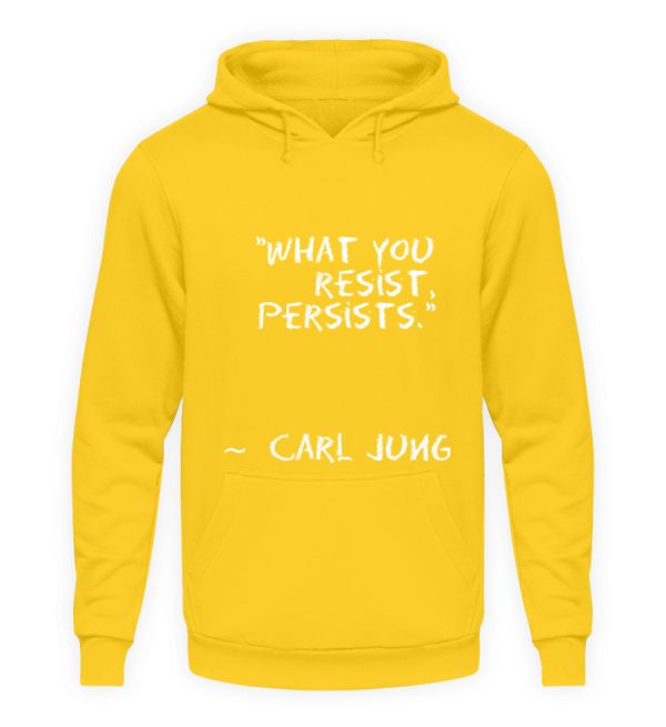 What you resist, persists. - Unisex Hoodie-1774