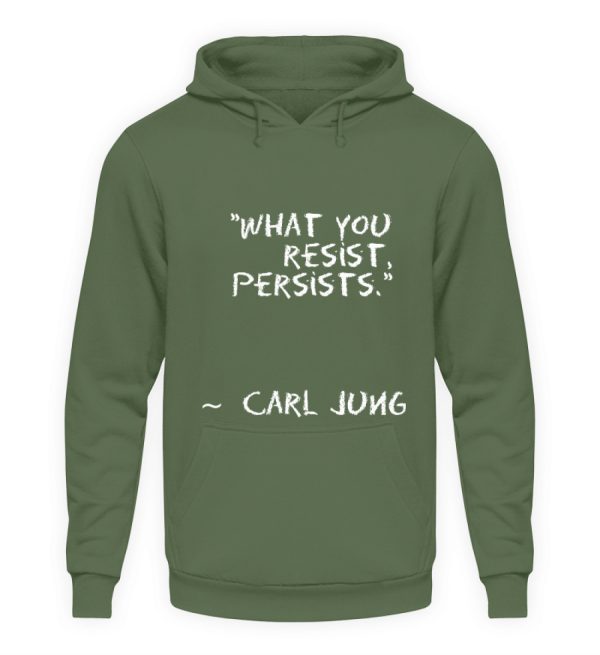 What you resist, persists. - Unisex Hoodie-7267