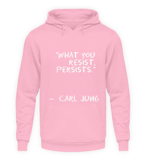 What you resist, persists. - Unisex Hoodie-1490