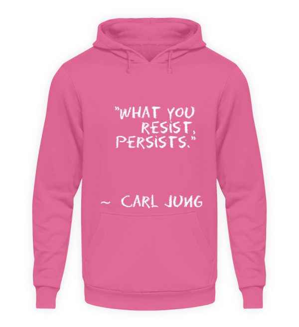 What you resist, persists. - Unisex Hoodie-1521