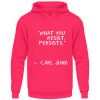 I5A45WB2_JH001-1610 What you resist, persists. - Unisex Hoodie-1610