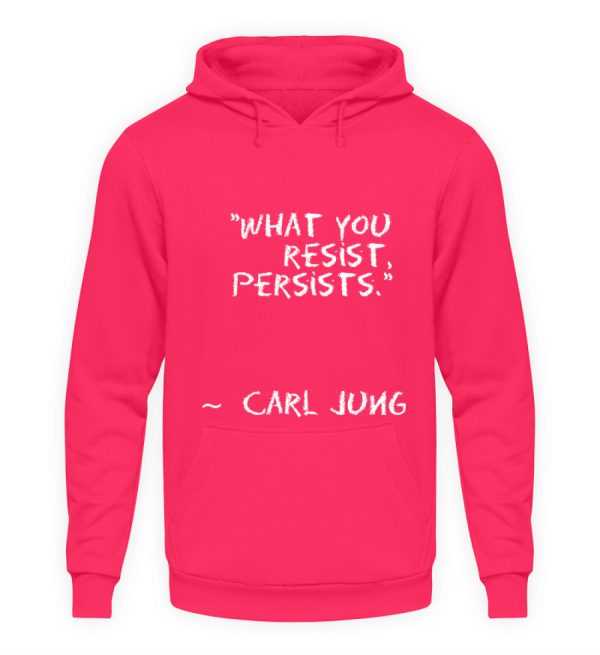 What you resist, persists. - Unisex Hoodie-1610