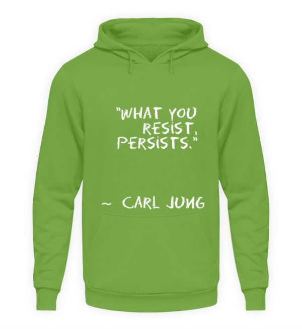 What you resist, persists. - Unisex Hoodie-1646