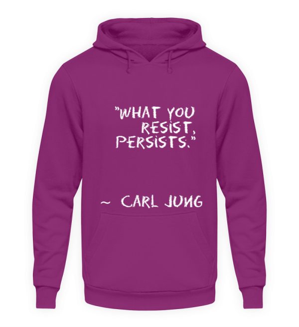 What you resist, persists. - Unisex Hoodie-1658