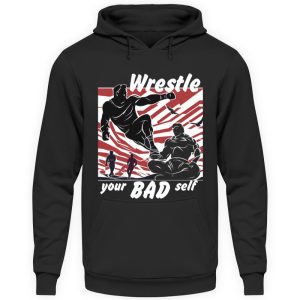 Wrestle Your Bad Self Not Others - Unisex Hoodie-639