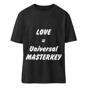 Love is the Universal MASTERKEY - Organic Relaxed Shirt ST/ST-16