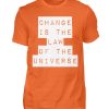 Change Is The Law Of The Universe - Men Basic Shirt-1692