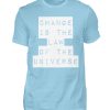 Change Is The Law Of The Universe - Men Basic Shirt-674