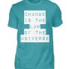 Change Is The Law Of The Universe - Men Basic Shirt-1242