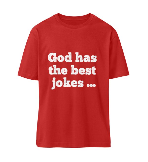 God has the best jokes ... ... just look at me! - Organic Relaxed Shirt ST/ST-4