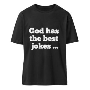 God has the best jokes ... ... just look at me! - Organic Relaxed Shirt ST/ST-16