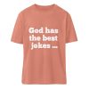 God has the best jokes ... ... just look at me! - Organic Relaxed Shirt ST/ST-7063