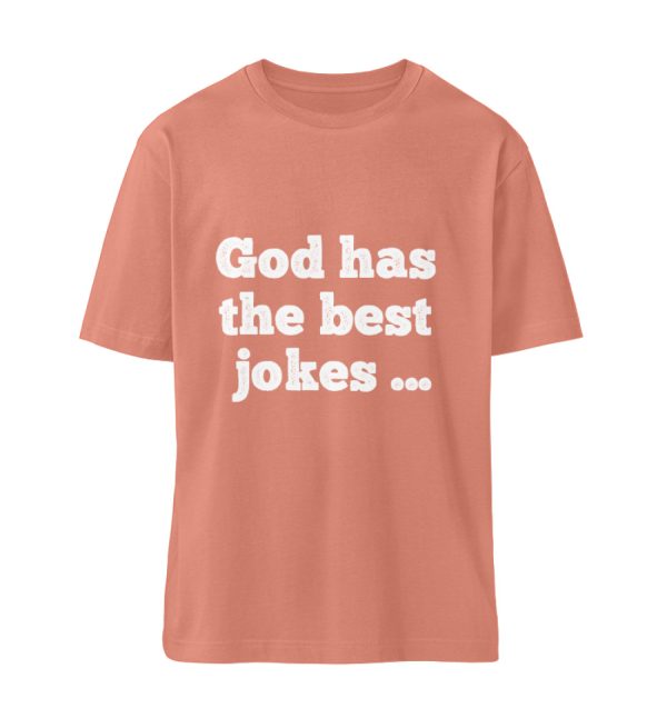 God has the best jokes ... ... just look at me! - Organic Relaxed Shirt ST/ST-7063