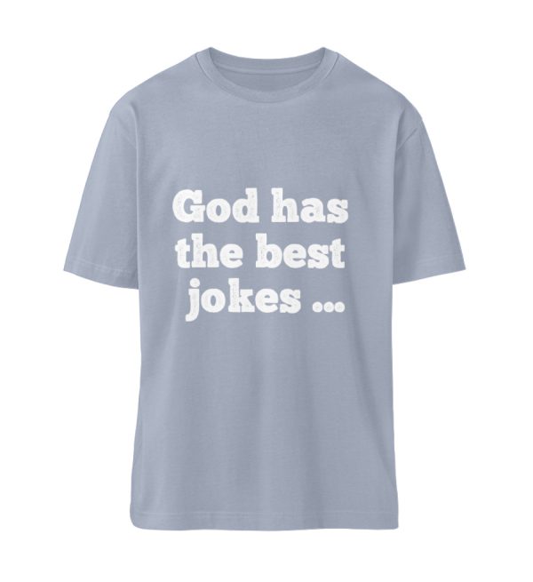 God has the best jokes ... ... just look at me! - Organic Relaxed Shirt ST/ST-7164