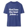 God has the best jokes ... ... just look at me! - Organic Relaxed Shirt ST/ST-7217