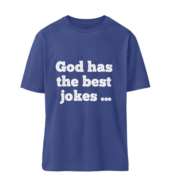 God has the best jokes ... ... just look at me! - Organic Relaxed Shirt ST/ST-7217