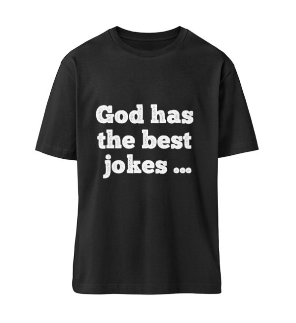 God has the best jokes ... ... just look at me! - Organic Relaxed Shirt ST/ST-16