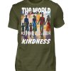 The World Is Built On Kindness - Men Basic Shirt-1109