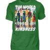 The World Is Built On Kindness - Men Basic Shirt-718