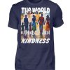 The World Is Built On Kindness - Men Basic Shirt-198