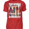 The World Is Built On Kindness - Men Basic Shirt-4