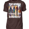 The World Is Built On Kindness - Men Basic Shirt-1074