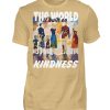 The World Is Built On Kindness - Men Basic Shirt-224