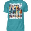 The World Is Built On Kindness - Men Basic Shirt-1242