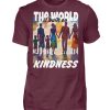 The World Is Built On Kindness - Men Basic Shirt-839