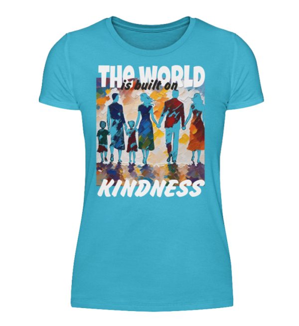 The World Is Built On Kindness - Women Basic Shirt-2462