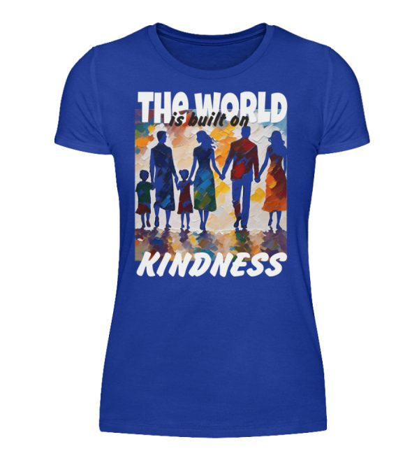 The World Is Built On Kindness - Women Basic Shirt-2496