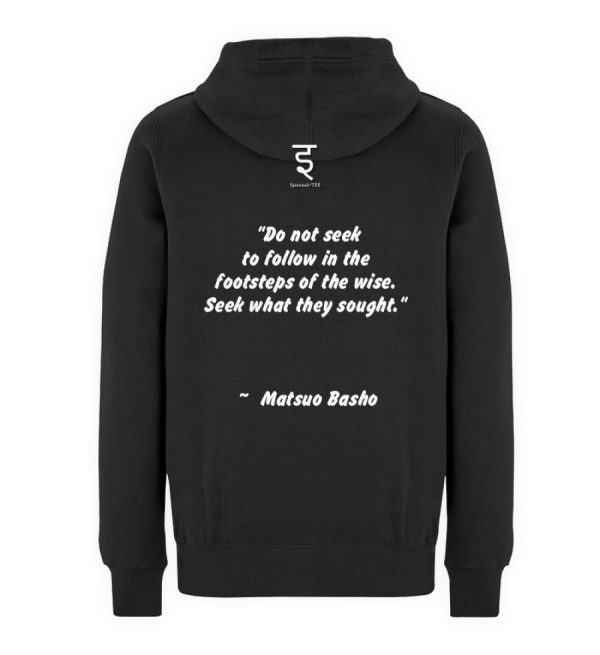 Do not seek to follow in the footsteps of the wise. Seek what they sought. Matsuo Basho - Unisex Premium Hoodie-16