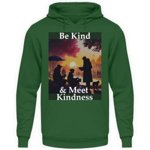 Be Kind And Meet Kindness - Unisex Hoodie-833