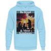 Be Kind And Meet Kindness - Unisex Hoodie-674