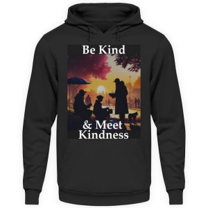 Be Kind And Meet Kindness - Unisex Hoodie-639