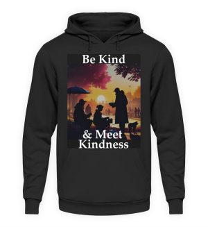 Be Kind And Meet Kindness - Unisex Hoodie-639