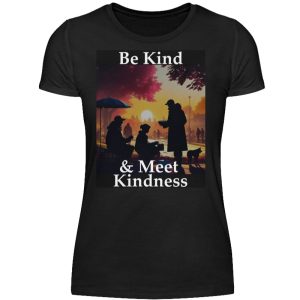 Be Kind And Meet Kindness - Women Basic Shirt-16