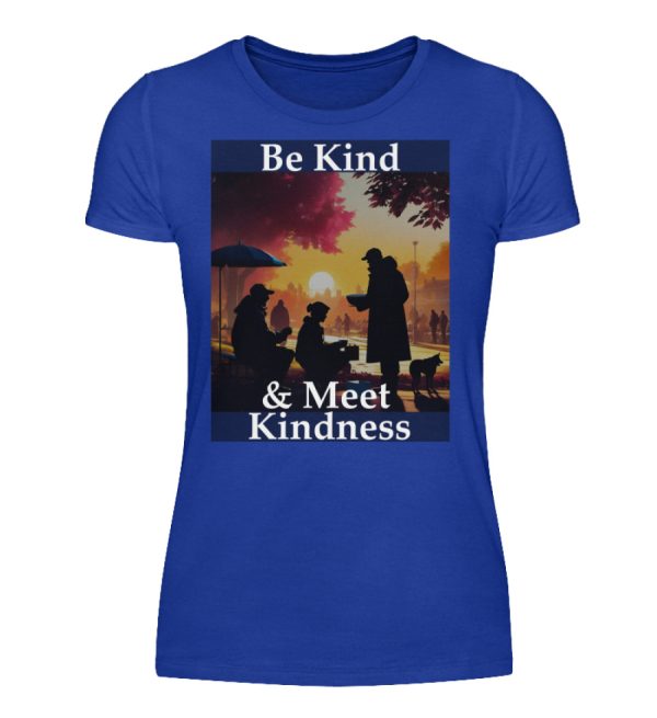 Be Kind And Meet Kindness - Women Basic Shirt-2496